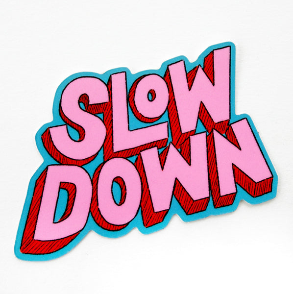 Slow Down